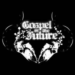 Gospel Of The Future : Gospel of the Future